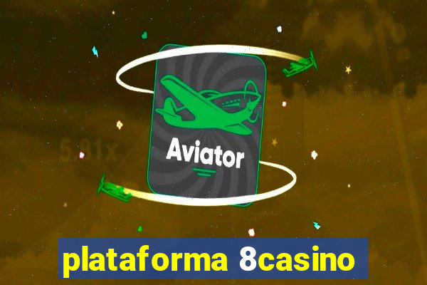 plataforma 8casino